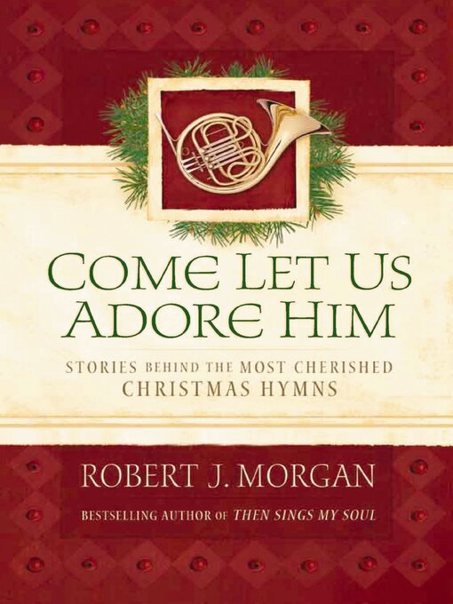 Title details for Come Let Us Adore Him by Robert J. Morgan - Available